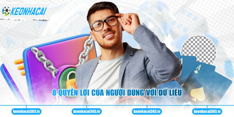 Chính Sách Bảo Mật 3 8 quyền lợi của người dùng với dữ liệu