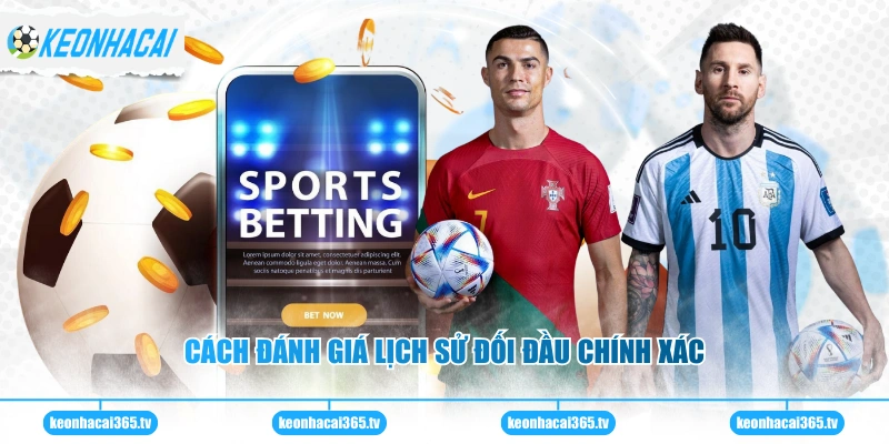 Kèo Handicap - Phương Pháp Soi Cầu Bóng Đá Hiệu Quả Nhất 3 Cách đánh giá lịch sử đối đầu chính xác