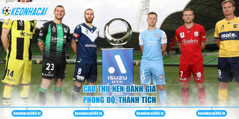 Cao thủ nên đánh giá phong độ, thành tích