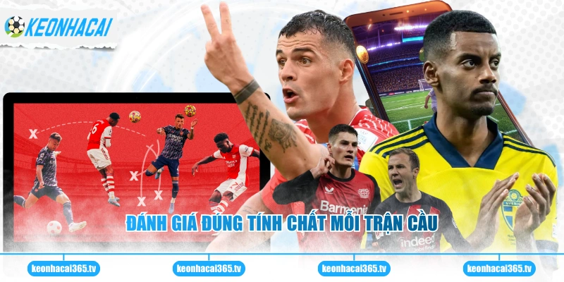Kèo Phạt Góc - Những Kiến Thức Cần Biết Để Soi Kèo Chuẩn 3 Đánh giá đúng tính chất mỗi trận cầu
