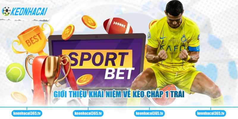 Kèo Chấp 1 - Bí Quyết Soi Cầu Hiệu Quả Nhất Hiện Nay 1 Giới thiệu khái niệm về kèo chấp 1 trái
