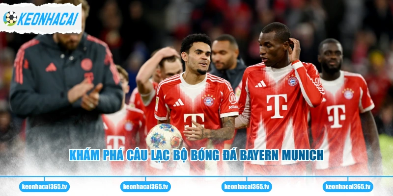 Bayern Munich - Gã Khổng Lồ Xứ Bavaria Chinh Phục Đỉnh Cao 1 Khám phá câu lạc bộ bóng đá Bayern Munich