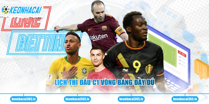 Lịch Thi Đấu C1 Mới Nhất Giúp Anh Em Không Bỏ Lỡ Đại Chiến 1 Lịch thi đấu C1 vòng bảng đầy đủ