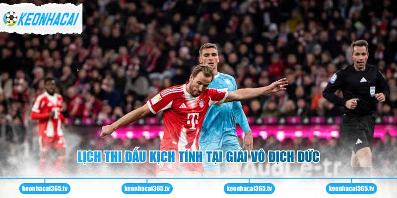 Bayern Munich - Gã Khổng Lồ Xứ Bavaria Chinh Phục Đỉnh Cao 2 Lịch thi đấu kịch tính tại giải vô địch Đức