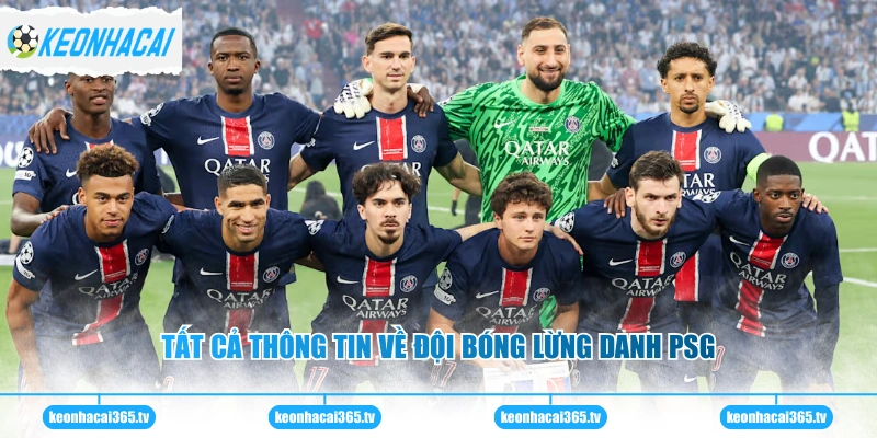 PSG - Thông Tin Chi Tiết Về Đội Bóng Thủ Đô Nước Pháp 1 Tất cả thông tin về đội bóng lừng danh PSG