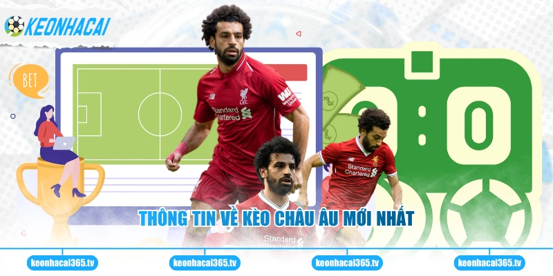 Kèo Châu Âu - Hướng Dẫn Cách Chơi Và Chiến Thuật Hiệu Quả 1 Thông tin về kèo châu Âu mới nhất