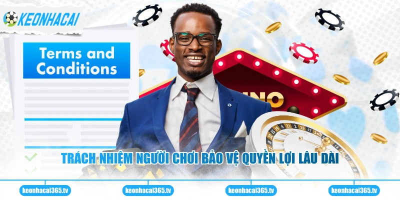 Trách Nhiệm Người Chơi 2 Trách nhiệm người chơi bảo vệ quyền lợi lâu dài