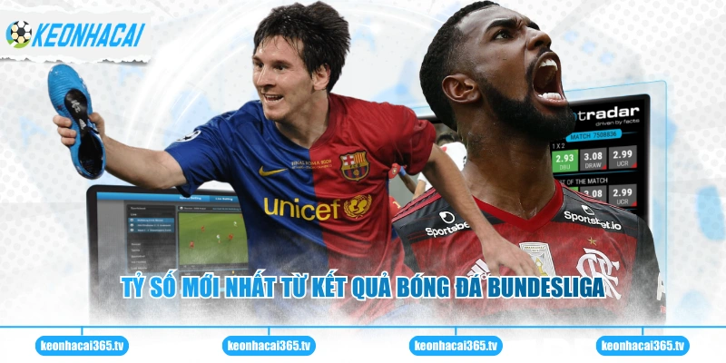 Kết Quả Bóng Đá Bundesliga - Nắm Bắt Tỷ Số Đức Mới Nhất 1 Tỷ số mới nhất từ kết quả bóng đá Bundesliga
